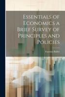 Essentials of Economics a Brief Survey of Principles and Policies