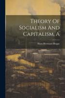 A Theory Of Socialism And Capitalism