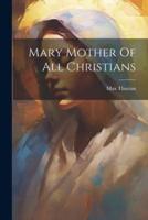 Mary Mother Of All Christians