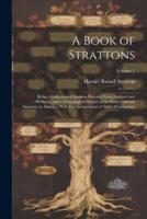 A Book of Strattons; Being a Collection of Stratton Records From England and Scotland, and a Genealogical History of the Early Colonial Strattons in A