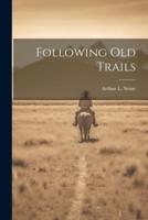 Following Old Trails