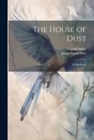The House of Dust; A Symphony