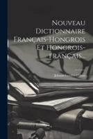 Nouveau Dictionnaire Français-Hongrois Et Hongrois-Français...