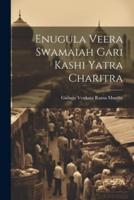 Enugula Veera Swamaiah Gari Kashi Yatra Charitra