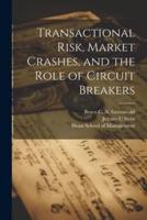 Transactional Risk, Market Crashes, and the Role of Circuit Breakers