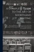 A Complete Guide To The Art Of Shorthand Writing