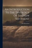 An Introduction To The Theology Of The New Testament