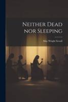 Neither Dead nor Sleeping