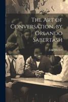 The Art of Conversation, by Orlando Sabertash