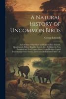 A Natural History of Uncommon Birds