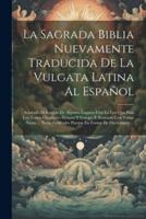La Sagrada Biblia Nuevamente Traducida De La Vulgata Latina Al Español