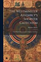 The Westminster Assembly's Shorter Catechism
