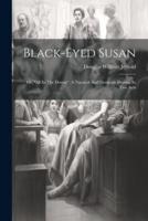 Black-Eyed Susan; Or, "All In The Downs". A Nautical And Domestic Drama, In Two Acts