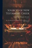 Sources of New Testament Greek; or, The Influence of the Septuagint on the Vocabulary of the New Testament