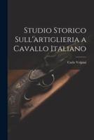 Studio Storico Sull'artiglieria a Cavallo Italiano