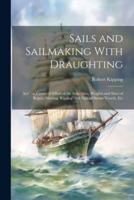 Sails and Sailmaking With Draughting