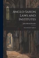 Anglo-Saxon Laws and Institutes