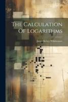 The Calculation Of Logarithms