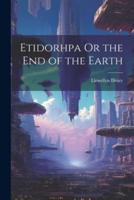 Etidorhpa Or the End of the Earth