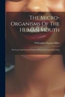 The Micro-Organisms Of The Human Mouth