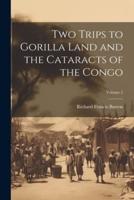 Two Trips to Gorilla Land and the Cataracts of the Congo; Volume 2