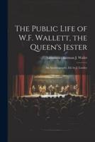 The Public Life of W.F. Wallett, the Queen's Jester