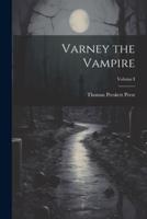 Varney the Vampire; Volume I