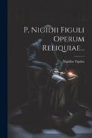 P. Nigidii Figuli Operum Reliquiae...