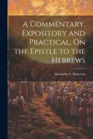A Commentary, Expository and Practical, On the Epistle to the Hebrews