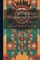 Australian Legendary Tales; Folklore of the Noongahburrahs as Told to the Picaninnies