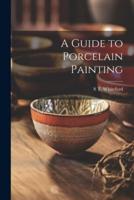 A Guide to Porcelain Painting