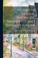 History of Castine, Penobscot, Brooksville, and Pentagoet, Maine