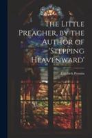 The Little Preacher, by the Author of 'Stepping Heavenward'