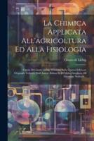 La Chimica Applicata All'agricoltura Ed Alla Fisiologia