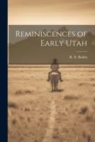 Reminiscences of Early Utah
