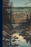 Les Dionysiaques Ou Bacchus