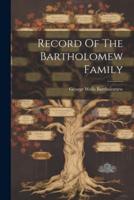Record Of The Bartholomew Family