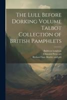 The Lull Before Dorking Volume Talbot Collection of British Pamphlets