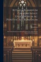 Rituale Romanum Caeremoniale Episcoporum Ac Pontificale Romanum