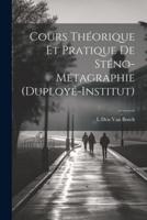 Cours Théorique Et Pratique De Sténo-Métagraphie (Duployé-Institut)