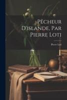 Pêcheur D'islande, Par Pierre Loti
