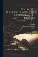 Biographie Universelle, Ancienne Et Moderne; Ou, Histoire