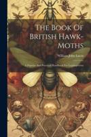 The Book Of British Hawk-Moths