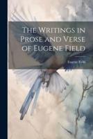 The Writings in Prose and Verse of Eugene Field