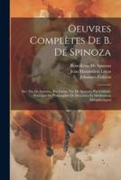 Oeuvres Complètes De B. De Spinoza