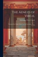 The Aeneid of Virgil; Translated Into English Blank Verse by Christopher Pearse Cranch