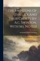 The Swintons Of That Ilk And Their Cadets [By A.c. Swinton. With Ms. Notes]