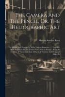 The Camera And The Pencil, Or, The Heliographic Art