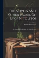 The Novels And Other Works Of Lyof N. Tolstoï