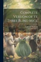 Complete Version of Ye Three Blind Mice